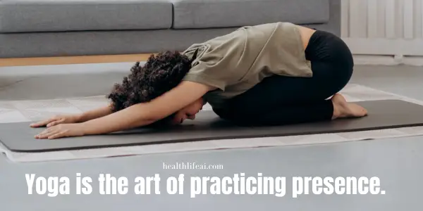 Yoga-is-the-art-of-practicing-presence